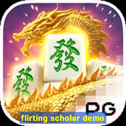 flirting scholar demo